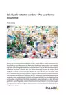 Soll Plastik verboten werden? Pro- und Contra-Argumente - Ökologie, Umweltschutz, Nachhaltigkeit - Biologie