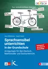 Sprachsensibel unterrichten in der Grundschule - Anregungen für den Deutsch-, Mathematik- und Sachunterricht  - Deutsch