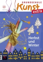 Kreativ-Werkstatt: Herbst und Winter - Grundschule Kunst extra: 13/23 - Kunst/Werken