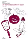 Halloween: 20 fächerübergreifende Ideen - Halloween, Verkleiden und Gruseln im Unterricht - Fachübergreifend