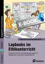 Lapbooks für den Ethikunterricht - Praktische Hinweise und Gestaltungsvorlagen für Klappbücher zu zentralen Lehrplanthemen - Ethik