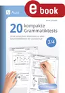 20 kompakte Grammatiktests - Deutsch Grundschule - Direkt einsetzbare Materialien zu allen Grammatikthemen der Grundschule - Deutsch