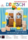 Grammatik: von Vorstellungen zu Wissen - Grundschule Deutsch Nr. 79/2023 - Deutsch