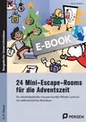 24 Mini-Escape-Rooms für die Adventszeit - Ein Adventskalender mit spannenden Rätseln rund um ein weihnachtliches Abenteuer - Fachübergreifend
