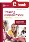 Training mündliche Prüfung Spanisch, 3.-4. Lernjahr - Situationen einüben - Techniken anwenden - Lerninhalte beherrschen - Spanisch