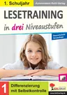 Lesetraining in drei Niveaustufen / Klasse 1 - Sinnerfassendes Lesen trainieren in drei Schwierigkeitsstufen zur Differenzierung - Deutsch
