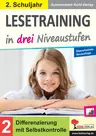 Lesetraining in drei Niveaustufen / Klasse 2 - Sinnerfassendes Lesen trainieren in drei Schwierigkeitsstufen zur Differenzierung - Deutsch