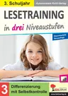 Lesetraining in drei Niveaustufen / Klasse 3 - Sinnerfassendes Lesen trainieren in drei Schwierigkeitsstufen zur Differenzierung - Deutsch