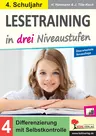 Lesetraining in drei Niveaustufen / Klasse 4 - Sinnerfassendes Lesen trainieren in drei Schwierigkeitsstufen zur Differenzierung - Deutsch