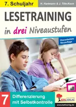 Lesetraining in drei Niveaustufen / Klasse 7 - Sinnerfassendes Lesen trainieren in drei Schwierigkeitsstufen zur Differenzierung - Deutsch