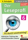 Der Leseprofi / Klasse 6 - Training des sinnerfassenden Lesens - Deutsch