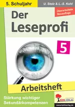 Der Leseprofi - Arbeitsheft / Klasse 5 - Verbesserung der Sekundärkompetenzen im Deutschunterricht - Deutsch