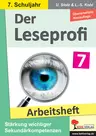 Der Leseprofi - Arbeitsheft / Klasse 7 - Verbesserung der Sekundärkompetenzen im Deutschunterricht - Deutsch