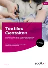 Textiles Gestalten rund um die Jahreszeiten - 24 Projekte - multimediale Anleitungen - Differenzierungsangebote - Kunst/Werken