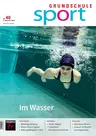 Sport: Im Wasser - Grundschule Sport Nr. 40/2023 - Sport