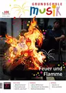 Musik: Feuer und Flamme - Grundschule Musik Nr. 108/2023  - Musik