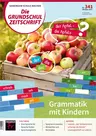 Grammatik mit Kindern - Die Grundschulzeitschrift Nr. 341/2023  - Deutsch