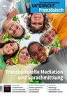 Transkulturelle Mediation und Sprachmittlung - Unterricht Französisch Nr. 185/2023  - Französisch