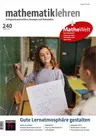 Mathematik: Gute Lernatmosphäre gestalten - Mathematik lehren Nr. 240/2023  - Mathematik