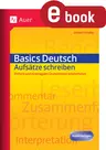 Basics Deutsch: Aufsätze schreiben - Einfach und einprägsam Grundwissen wiederholen - Deutsch