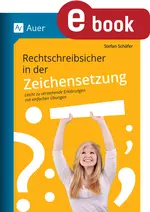 Rechtschreibsicher in der Zeichensetzung - Leicht zu verstehende Erklärungen mit einfachen Übungen - Deutsch