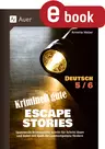 Kriminell gute Escape Stories Deutsch 5-6 - Spannende Kriminalfälle Schritt für Schritt lösen und dabei mit Spaß die Lesekompetenz fördern - Deutsch