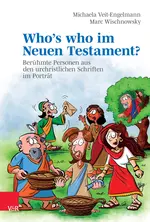 Who’s who im Neuen Testament? - Berühmte Personen aus den urchristlichen Schriften im Porträt  - Religion
