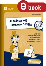 Hören mit Detektiv Pfiffig 1./2. Klasse - Erst- und Zweitklasskinder trainieren mit Hör-Mini-Krimis das Hörverstehen - Deutsch