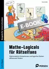 38 Mathe-Logicals für Rätselfans - 3./4. Klasse - Mathematische Kompetenzen und logisches Denken differenziert fördern - Mathematik