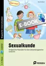 Sexualkunde - Kindgerechte Materialien für einen abwechslungsreichen Unterricht - Sachunterricht