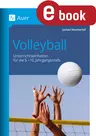 Volleyball - Unterrichtseinheiten für die 5.-10. Jahrgangsstufe - Pritschen, Baggern, Blocken - Sport
