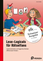 Lese-Logicals für Rätselfans - Schweizer Ausgabe - Leseverstäändnis und logisches Denken differenziert fördern - Deutsch