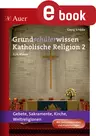 Grundschülerwissen: Katholische Religion 2 - Gebete, Sakramente, Kirche, Weltreligionen - Religion