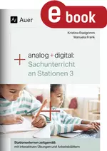 analog + digital: Sachunterricht an Stationen 3 - Stationenlernen zeitgemäß: mit interaktiven Übungen und Arbeitsblättern - Sachunterricht