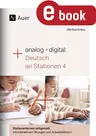analog + digital: Deutsch an Stationen 4 - Stationenlernen zeitgemäß: mit interaktiven Übungen und Arbeitsblättern - Deutsch