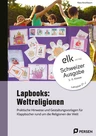 Lapbooks Weltreligionen - Schweizer Ausgabe - Praktische Hinweise und Gestaltungsvorlagen für Klappbücher rund um die Religionen der Welt  - Religion