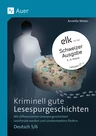 Kriminell gute Lesespurgeschichten - Schweizer Ausgabe, 5./6. Klasse - Mit differenzierten LesespurgeschichtenLesefreude wecken und Lesekompetenz fördern - Deutsch