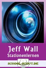 Stationenlernen: Jeff Wall im Unterricht - Konstruktion von Wirklichkeit in fotografischen Werken - Kunst/Werken