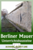 Die deutsche Teilung - die Berliner Mauer - Unterrichtsbausteine Geschichte - Arbeitsblätter, Quizspiele, Klausuren - Geschichte
