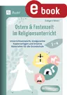 Ostern und Fastenzeit im Religionsunterricht - Unterrichtsentwürfe, kindgerechte Kopiervorlagen und kreative Materialien für die Grundschule - Religion