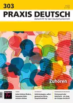 Zuhören - Wahrnehmung im Unterricht - Praxis Deutsch Nr. 303/2024  - Deutsch