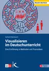 Visualisieren im Deutschunterricht - Eine Einführung in Methoden und Praxisideen  - Deutsch