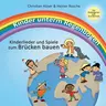 Kinder unterm Regenbogen - Neue Kinderlieder zum Brücken bauen - Ein Projekt für interkulturelles Verständnis für Kindergarten und Grundschule - Musik