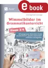 Wimmelbilder im Grammatikunterricht 3/4 - Mit passgenauen Materialien Inhalte aus dem Bereich Sprache untersuchen entdecken und begreifen - Deutsch