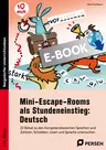 Mini-Escape-Rooms als Stundeneinstieg: Deutsch - 22 Rätsel zu den Kompetenzbereichen Sprechen und Zuhören, Schreiben, Lesen und Sprache untersuchen - Deutsch