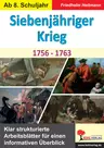 Der Siebenjährige Krieg (1756-1763) - Klar strukturierte Arbeitsblätter für einen informativen Überblick - Geschichte