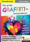 Das große Graffiti-Schulmalbuch / Grundschule - Kreatives Anmalen und Weitergestalten - Kunst/Werken