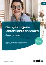 Der gelungene Unterrichtsentwurf: Grundschule - Unterricht im Praktikum und Referendariat erfolgreich planen und gestalten - Fachübergreifend
