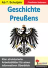Die Geschichte Preußens - Klar strukturierte Arbeitsblätter für einen informativen Überblick - Geschichte