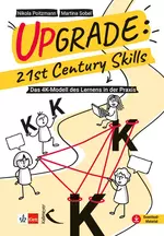 Upgrade: 21st Century Skills - Das 4K-Modell des Lernens in der Praxis  - Fachübergreifend
